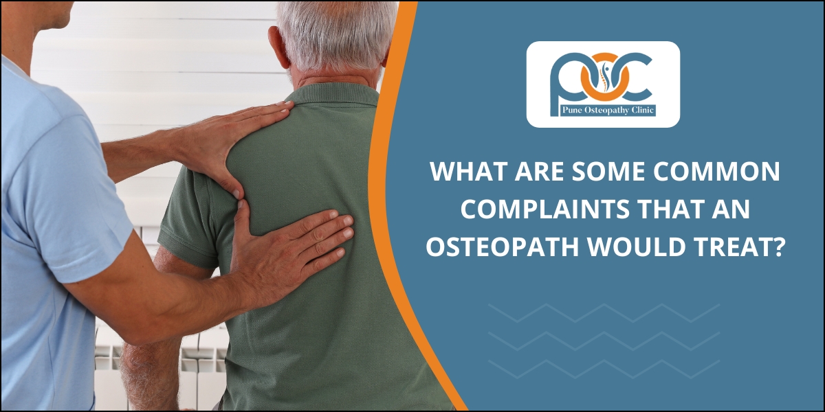 What are some common complaints that an osteopath would treat?